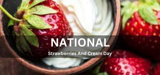 National Strawberries And Cream Day [राष्ट्रीय स्ट्रॉबेरी और क्रीम दिवस]